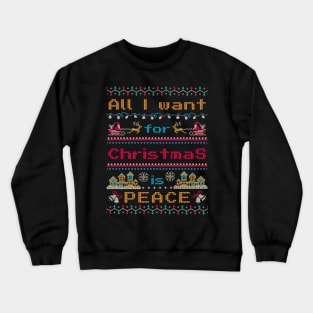 All I want for Christmas is peace - Ugly sweater design Crewneck Sweatshirt